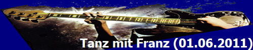 Tanz mit Franz (01.06.2011)